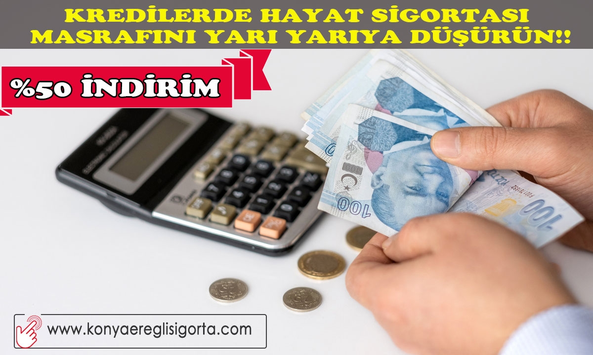 Kredilerde %50 İndirimli Hayat Sigortası İmkanı